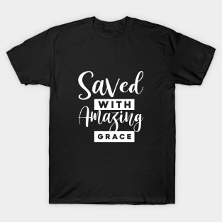 Saved With Amazing Grace T-Shirt